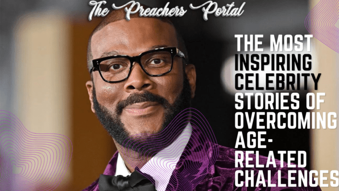 The Most Inspiring Celebrity Stories of Overcoming Age-Related Challenges The Most Inspiring Celebrity Stories of Overcoming Age-Related Challenges