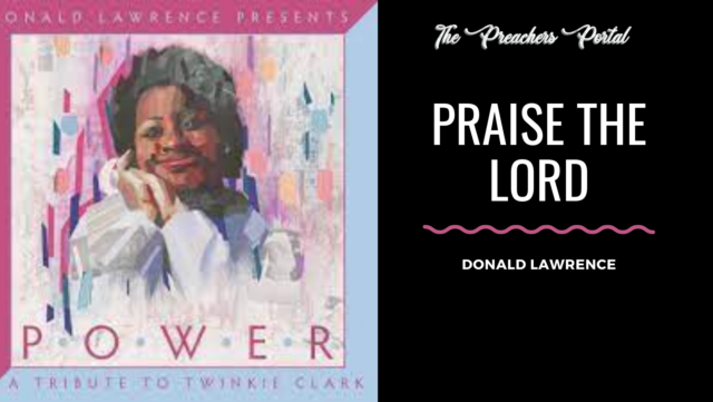 Donald Lawrence – Praise The Lord (Audio & Lyrics) Download