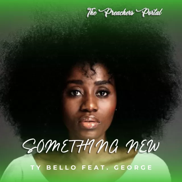 TY Bello - Something New, Ft. George - Mp3 Download