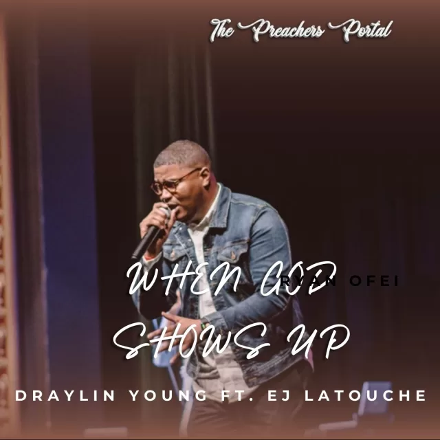 Draylin Young – When God Shows Up - Mp3 Download (Audio)