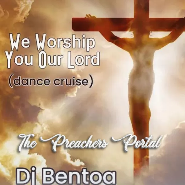 DJ Bentoa – We Worship You Our Lord Mp3 Download