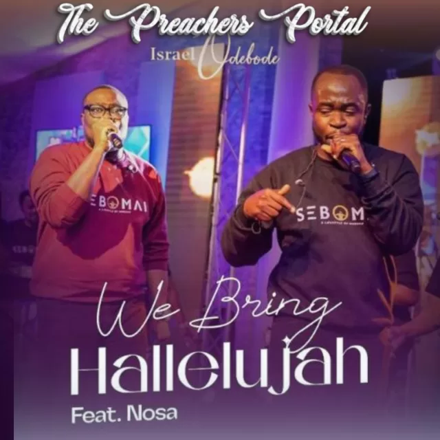 Israel Odebode Ft Nosa - We Bring Hallelujah | MP3 Audio & Lyrics