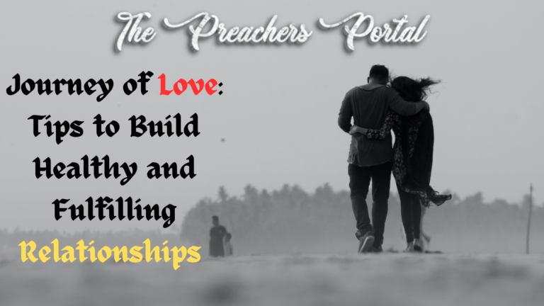 Journey of Love: Tips to Build Healthy and Fulfilling Relationships
