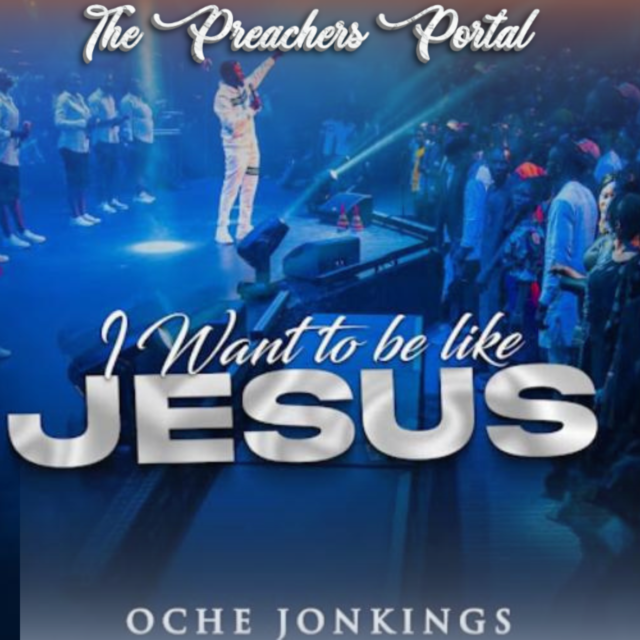 Oche Jonkings – I Want To Be Like Jesus Mp3 Download