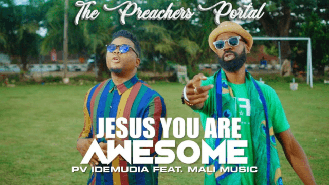 PV Idemudia Ft. Mali Music – Jesus You Are Awesome || Lyrics