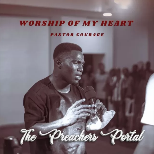 Pastor Courage – Worship Of My Heart || MP3 Audio & Lyrics