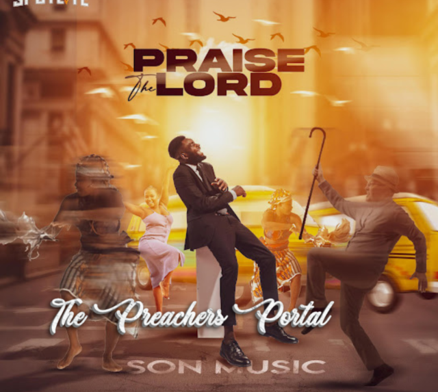 S.O.N Music – Praise The Lord || MP3 Audio & Lyrics