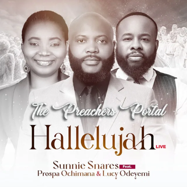 Sunnie Snares ft Prospa Ochimana & Lucy Odeyemi - Hallelujah