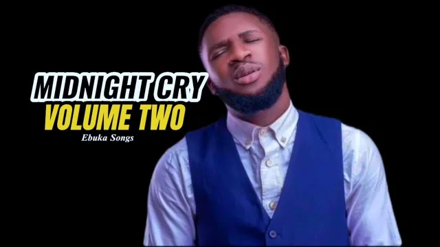 Ebuka Songs – Midnight Cry Volume 2 || MP3 Audio & Lyrics