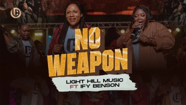 Light Hill Music Ft. Ify Benson – No Weapon || MP3 Audio & Lyrics