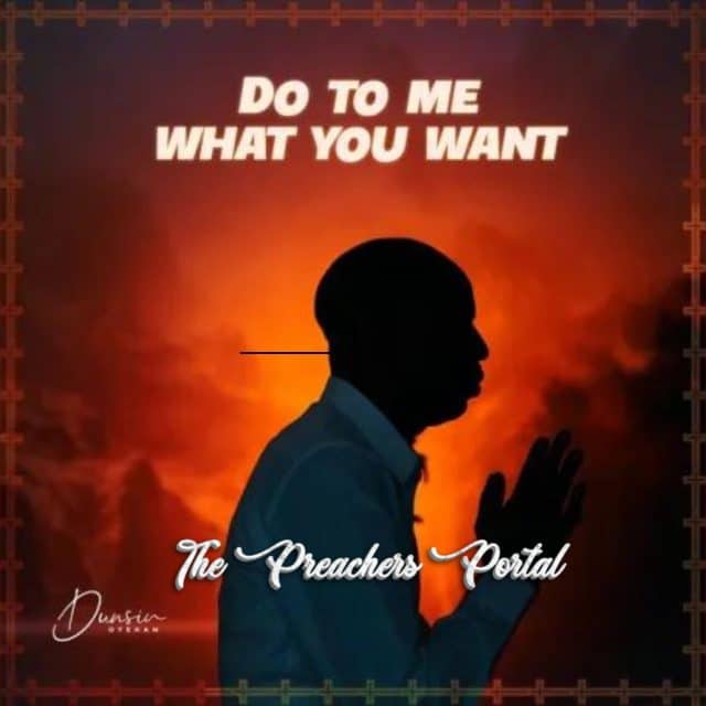 Dunsin Oyekan – Do to Me What You Want (MP3 & Lyrics)