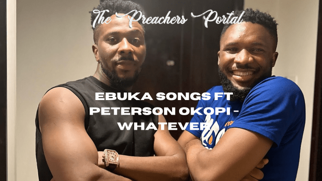 Ebuka Songs ft Peterson Okopi - Whatever