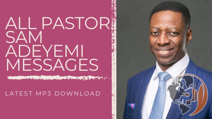 Download MP3 | All Pastor Sam Adeyemi Messages (Audio) Download MP3 | All Pastor Sam Adeyemi Messages (Audio)