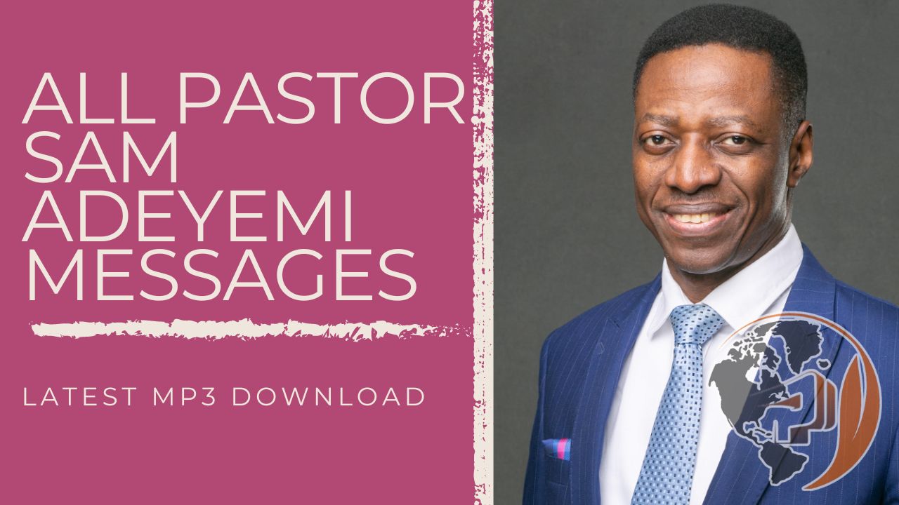 Download MP3 | All Pastor Sam Adeyemi Messages (Audio)