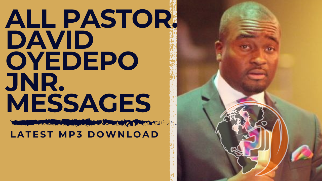 DOWNLOAD Pastor DAVID OYEDEPO JNR Audio Sermons