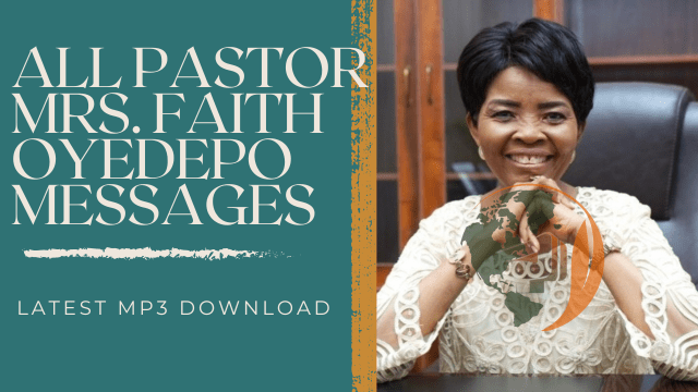 Download All Pastor Mrs FAITH OYEDEPO Messages