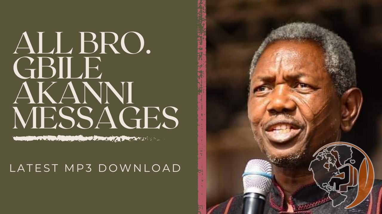 Download MP3 | All Bro. Gbile Akanni Messages To Date (Audio)