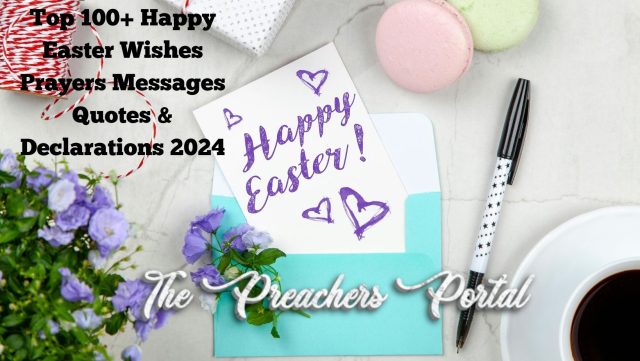 Top 100+ Happy Easter Wishes Prayers Messages Quotes & Declarations 2024