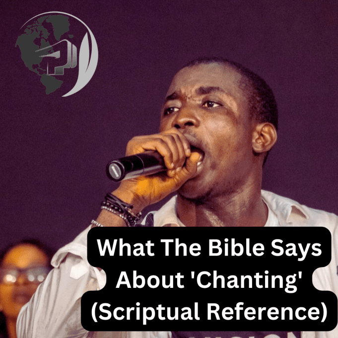What The Bible Says About ‘Chanting’ (Scriptual Reference) What The Bible Says About 'Chanting' (Scriptual Reference)