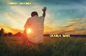 Thomas Mugoba – Ukabila Imwe || Download MP3 Audio & Lyrics Thomas Mugoba - Ukabila Imwe || Download MP3 Audio & Lyrics