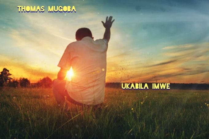 Thomas Mugoba – Ukabila Imwe || Download MP3 Audio & Lyrics Thomas Mugoba - Ukabila Imwe || Download MP3 Audio & Lyrics