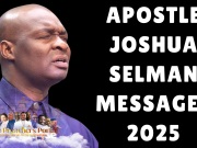 Apostle Joshua Selman MESSAGES 2025 (January Till Date) Apostle Joshua Selman MESSAGES 2025 (January Till Date)