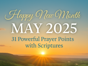 Happy New Month Prayers and Declarations for May 2025 Happy New Month Prayers and Declarations for May 2025