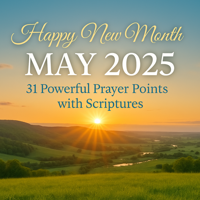 Happy New Month Prayers and Declarations for May 2025 Happy New Month Prayers and Declarations for May 2025