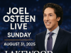 Joel Osteen Live — Sunday, August 31, 2025 (Lakewood Church) Joel Osteen Live — Sunday, August 31, 2025 (Lakewood Church)