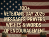 100+ Veterans Day 2025 Messages, Prayers, Wishes & Bible Verses To Honor Our Heroes 100+ Veterans Day 2025 Messages, Prayers, Wishes & Words of Encouragement (With Bible Verses)