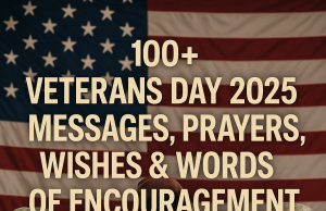 100+ Veterans Day 2025 Messages, Prayers, Wishes & Bible Verses To Honor Our Heroes 100+ Veterans Day 2025 Messages, Prayers, Wishes & Words of Encouragement (With Bible Verses)
