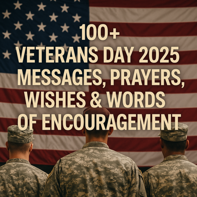 100+ Veterans Day 2025 Messages, Prayers, Wishes & Words of Encouragement (With Bible Verses) 100+ Veterans Day 2025 Messages, Prayers, Wishes & Words of Encouragement (With Bible Verses)
