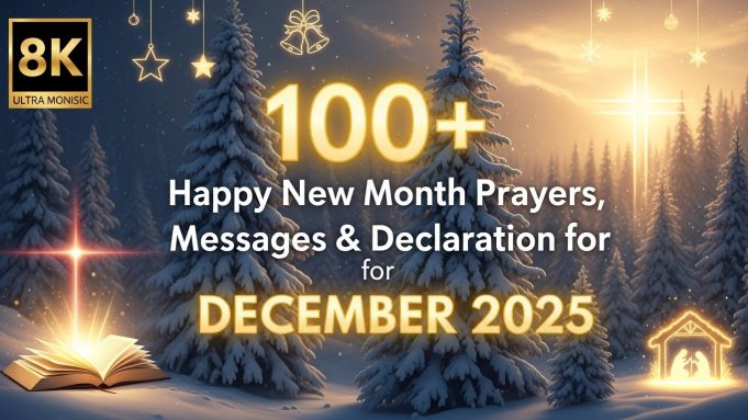 100+ Happy New Month Prayers, Messages & Declarations for DECEMBER 2025 Happy New Month Prayers for December 2025