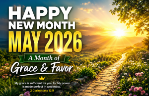 100+ Happy New Month May 2026 Prayers & Declarations