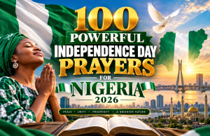 100 Powerful Happy Independence Day Prayers for Nigeria 2026 Independence Day Prayers for Nigeria 2026